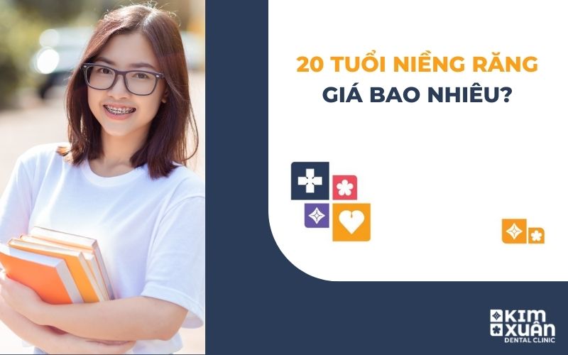 20 Tuổi Niềng Răng Giá Bao Nhiêu Tiền