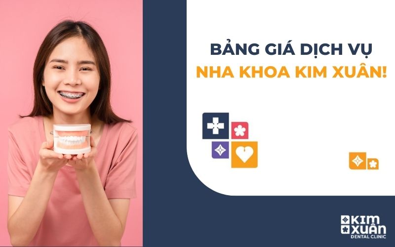 Bảng Giá Dịch Vụ Nha Khoa Kim Xuân Bình Thạnh, TP. HCM