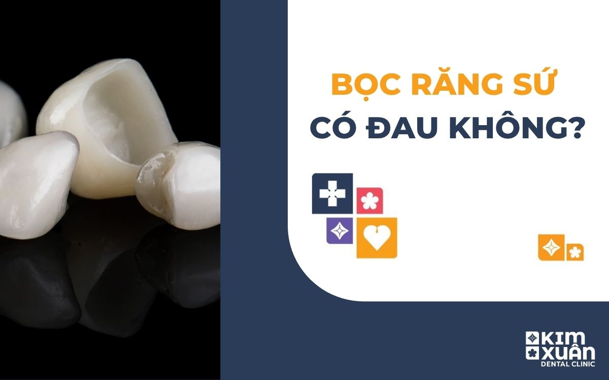 Bọc Răng Sứ Có Đau Không