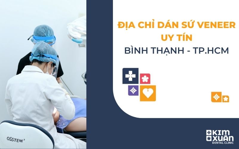 Địa Chỉ Dán Răng Sú Veneer Uy Tín Tại Bình Thạnh - TP. HCM