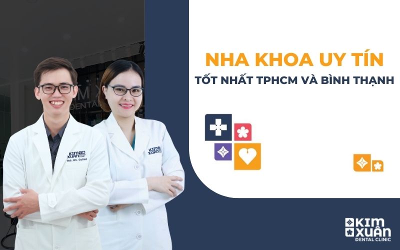 Đại Chỉ Nha Khoa Uy Tín Tại TP. HCM Và Bình Thạnh