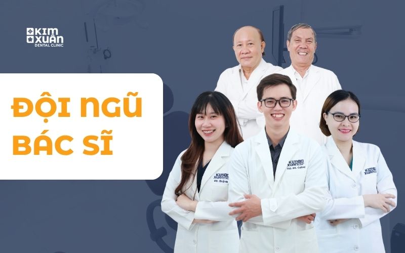 Đội Ngũ Bác Sĩ Tại Nha Khoa Kim Xuân
