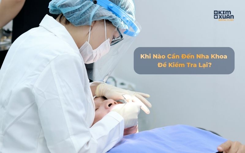 Khi nào cần khám lại sau khi nhổ răng