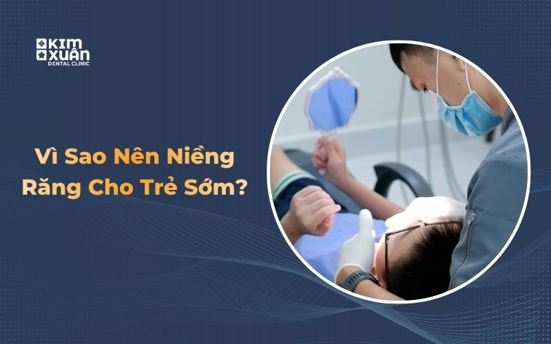 Nên Niềng Răng Sớm Cho Trẻ Không