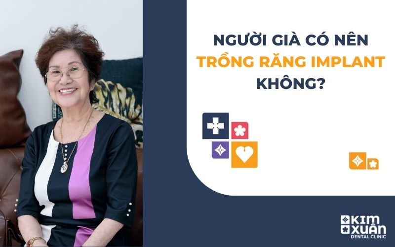 Người Già Có Nên Trồng Răng Implant Không