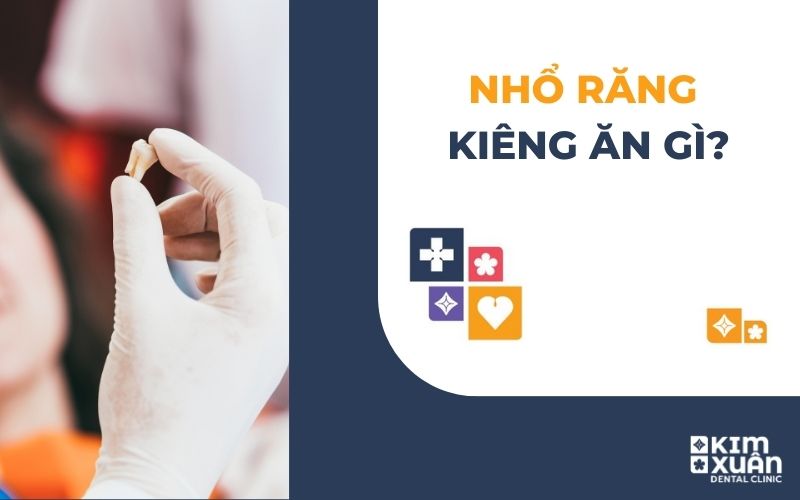 Nhổ Răng Nên Kiêng Ăn Gì