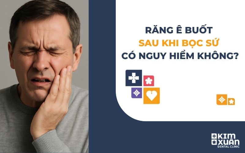 Răng Ê Buốt Sau Khi Bọc Răng Sứ Có Sao Không?