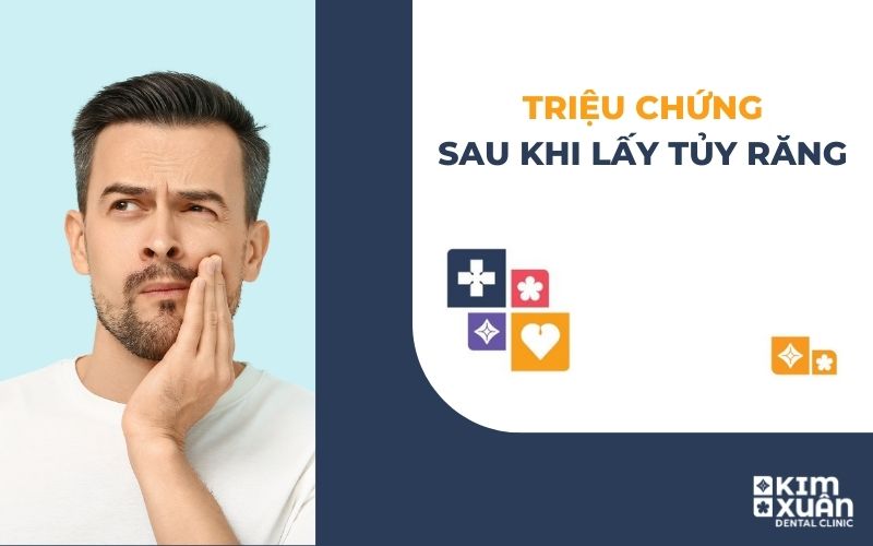 Triệu Chứng Sau Khi Lấy Tủy Răng