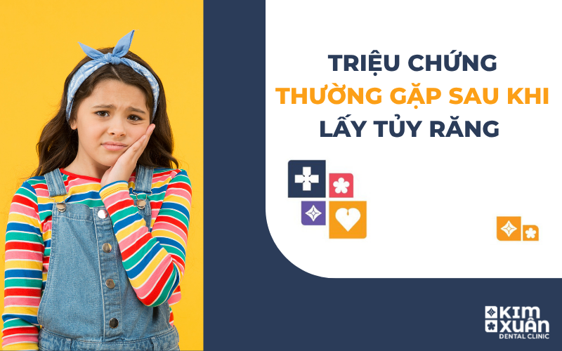 Triệu Chứng Thường Gặp Sau Khi Lấy Tủy Răng