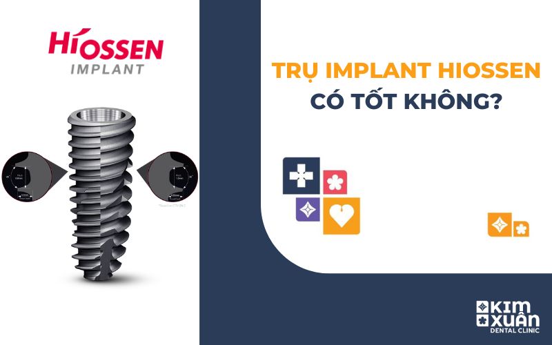 Trụ Implant Hiossen Có Tốt Không